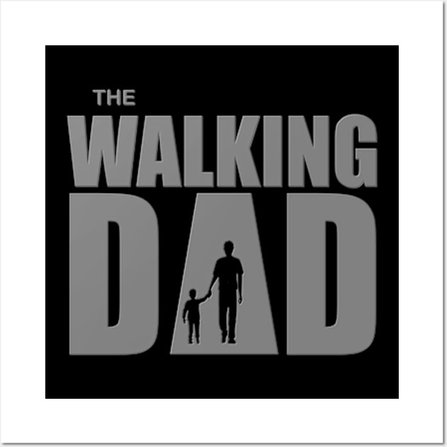 The Walking Dad, Happy Fathers Day, Funny Fathers Day, Fathers Day Gift Idea, Father and Son, Father and Daughter, Daddy, Papa, Day, Dadlife Wall Art by DESIGN SPOTLIGHT